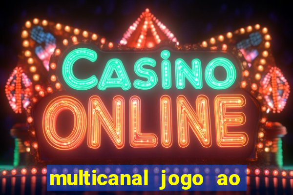 multicanal jogo ao vivo fans